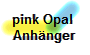 pink Opal 
Anhänger